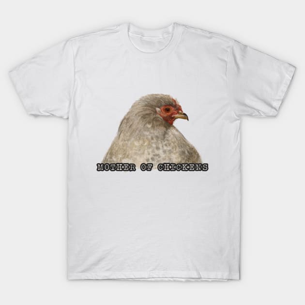 Mother of Chickens T-Shirt by Elspeth Rose Design